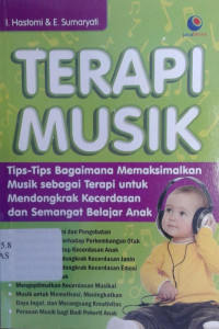 Image of Terapi Musik: Tips-Tips Bagaimana Memaksimalkan Musik sebagai Terapi untuk Mendongkrak Kecerdasan dan Semangat Belajar Anak