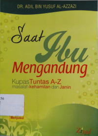 Image of Saat Ibu Mengandung: Kupas Tuntas A-Z Masalah Kehamilan dan Janin