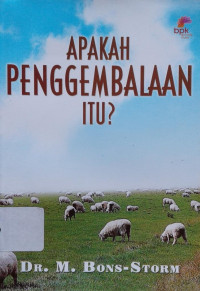 Image of Apakah Penggembalaan Itu? : Petunjuk Praktis Pelayanan Pastoral