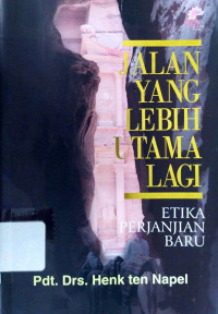 Image of Jalan yang Lebih Utama Lagi: Etika Perjanjian Baru