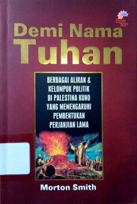 Image of Demi Nama Tuhan: Berbagai Aliran dan Kelompok Politik di Palestina Kuno yang Memengaruhi Pembentukan Perjanjian Lama