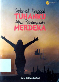 Image of Selamat Tinggal Tuhanku, Aku Perempuan Merdeka