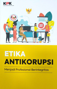 Image of Etika Antikorupsi: menjadi Profesional Berintegritas