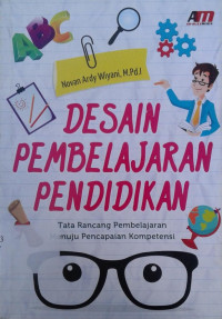 Image of Desain Pembelajaran Pendidikan: Tata Rancang Pembelajaran Menuju Pencapaian Kompetensi