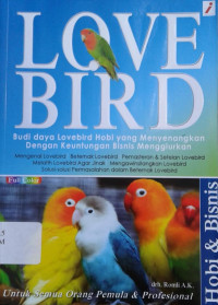 Image of Love Bird: Budidaya Love Bird Hobi yang Menyenangkan dengan Keuntungan Bisnis Menggiurkan