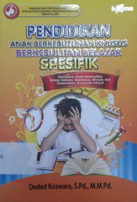 Image of Pendidikan Anak Berkebutuhan Khusus Berkesulitan Belajar Spesifik: Membantu Anak Berkesulitan Belajar Bahasa, Membaca, Menulis dan Matematika di Sekolah Inklusif